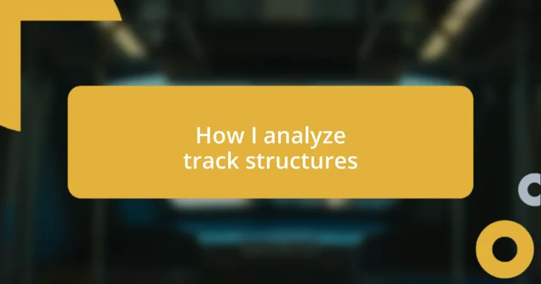 How I analyze track structures