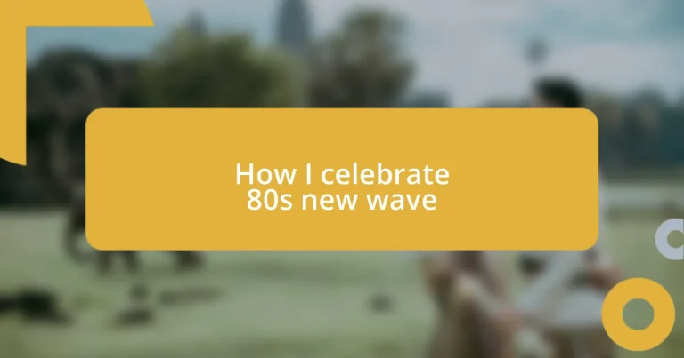 How I celebrate 80s new wave