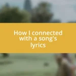 How I connected with a song’s lyrics