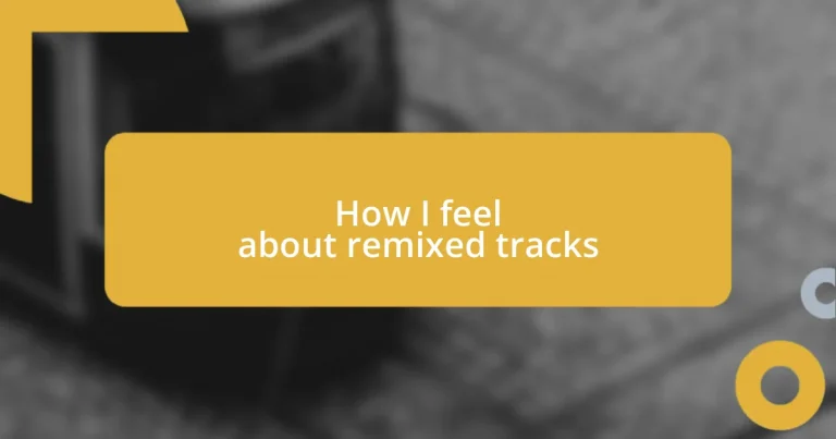 How I feel about remixed tracks