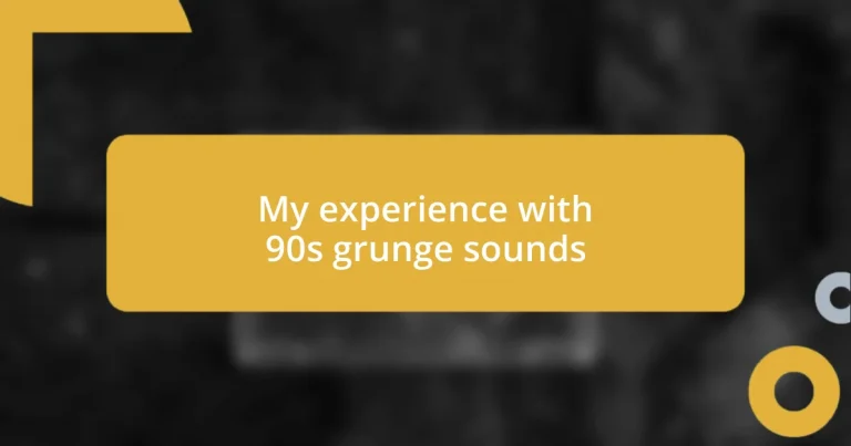 My experience with 90s grunge sounds