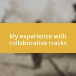 My experience with collaborative tracks