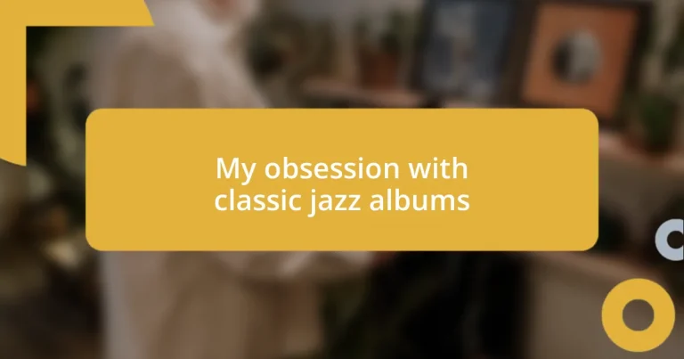 My obsession with classic jazz albums