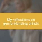 My reflections on genre-blending artists