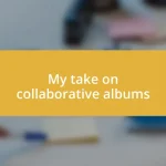 My take on collaborative albums