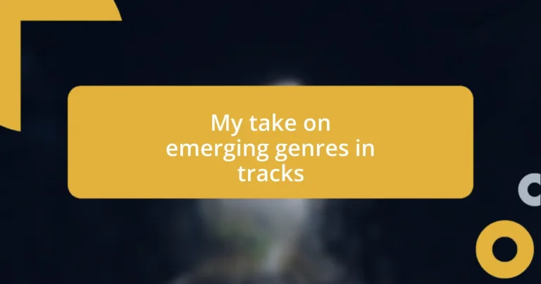 My take on emerging genres in tracks