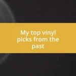 My top vinyl picks from the past