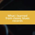 What I learned from classic blues records