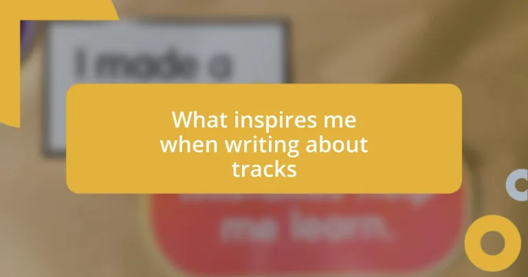 What inspires me when writing about tracks