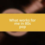 What works for me in 80s pop