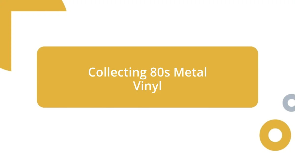 Collecting 80s Metal Vinyl